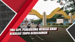 Video TMII Sepi, Pengunjung Merasa Aman Rekreasi Tanpa Berkerumun