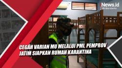 Video Pemprov Jatim Siapkan Rumah Karantina Cegah Masuknya Varian Mu Melalui PMI