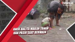 Video Balita di Tegal Makan Tanah dan Pasir saat Bermain