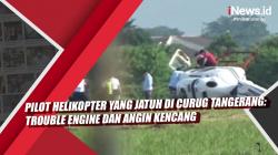 Video Pilot Helikopter yang Jatuh di Curug Tangerang: Trouble Engine dan Angin Kencang