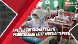 Video Antusiasme Siswa SD Ikuti Pembelajaran Tatap Muka di Tangsel