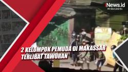 Video 2 Kelompok Pemuda di Makassar Terlibat Tawuran