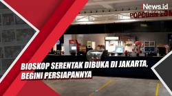 Video Bioskop di Jakarta Serentak Dibuka, Begini Persiapannya