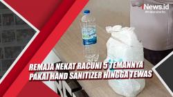 Video Remaja di Berau Nekat Racuni 5 Temannya Pakai Hand Sanitizer hingga Tewas