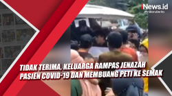 Video Tidak Terima, Keluarga Rampas Jenazah Pasien Covid-19 dan Membuang Peti ke Semak