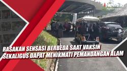 Video Rasakan Sensasi Berbeda Saat Vaksin Sekaligus Dapat Menikmati Pemandangan Alam di Bandung