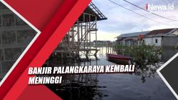 Video Banjir Palangkaraya Kembali Meninggi, Warga Khawatir Banjir Susulan