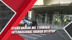 Video Terminal Internasional Juanda Ditutup Cegah Varian Mu