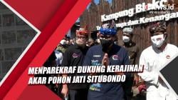 Video Menparekraf Dukung Kerajinan Akar Pohon Jati Situbondo