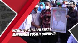 Video Wakil Bupati Aceh Barat Meninggal Positif Covid-19