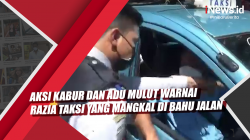 Video Aksi Kabur dan Adu Mulut Warnai Razia Taksi yang Mangkal di Bahu Jalan