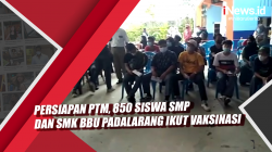 Video Persiapan PTM, 850 Siswa SMP dan SMK BBU Padalarang Ikut Vaksinasi<