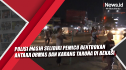 Video Polisi Masih Selidiki Pemicu Bentrokan Antara Ormas dan Karang Taruna di Bekasi
