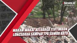 Video Ratusan Makam Wakaf Keluarga Tertimbun Longsoran Sampah TPA Sumur Batu Bekasi