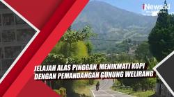 Video Jelajah Alas pinggan, Menikmati Kopi dengan Pemandangan Gunung Welirang