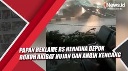 Video Papan Reklame RS Hermina Depok Roboh akibat Hujan Deras dan Angin Kencang