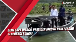 Video Demi Sapa Warga, Presiden Jokowi Naik Perahu Seberangi Sungai