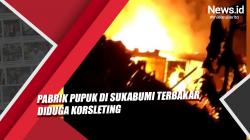 Video Pabrik Pupuk di Sukabumi Terbakar, Diduga Korsleting