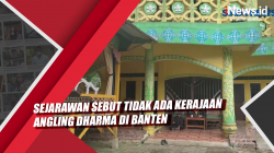 Video Sejarawan Sebut Tidak Ada Kerajaan Angling Dharma di Banten