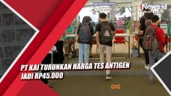 Video PT KAI Resmi Turunkan Tarif Tes Antigen Jadi Rp45.000
