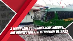 3 Tahun Jadi Buronan Kasus Korupsi, Ade Ohoiwutun Kini Mencekam di Lapas Tual