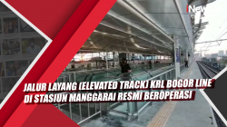 Video Jalur layang 'Elevated Track' KRL Bogor Line di Stasiun Manggarai Resmi Beroperasi