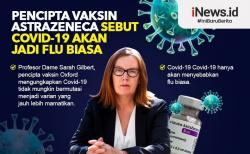 Infografis Pencipta Vaksin AstraZeneca Sebut Covid-19 akan Jadi Flu Biasa