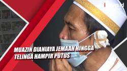 Video Muazin di Medan Dianiaya Jemaah hingga Telinga Hampir Putus