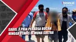 Video 3 Pria Perkosa Bocah hingga Tewas di Muna Sultra