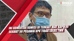 Video Ini Komentar Komisi III terkait Niat Kapolri Rekrut 56 Pegawai KPK Tidak Lolos TWK
