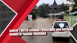 Video Banjir 1 Meter Rendam Puskesmas dan Ratusan Rumah di Padang Pariaman