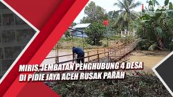 Video Jembatan Penghubung 4 Desa di Pidie Jaya Aceh Rusak Parah Diterjang Banjir