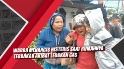 Video Warga Menangis Histeris saat Rumahnya Terbakar akibat Ledakan Gas