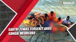 Video Santri di Aceh Barat Tewas Terseret Arus Sungai Meureubo