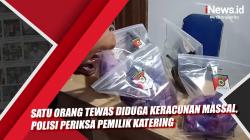 Satu Orang Tewas Diduga Keracunan Massal, Polisi Periksa Pemilik Katering