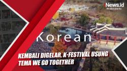 Kembali Digelar, K-Festival Usung Tema We Go Together