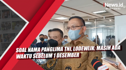 Video Soal Nama Panglima TNI, Lodewijk: Masih Ada Waktu Sebelum 1 Desember