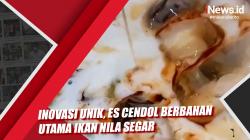 Inovasi Unik, Es Cendol Berbahan Utama Ikan Nila Segar