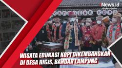 Wisata Edukasi Kopi Dikembangkan di Desa Rigis, Bandar Lampung