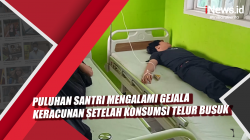 Video Puluhan Santri Mengalami Gejala Keracunan Setelah Konsumsi Telur Busuk