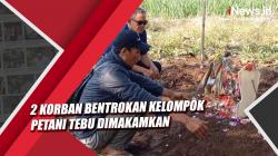 Video 2 Korban Bentrokan Kelompok Petani Tebu di Indramayu-Majalengka Dimakamkan