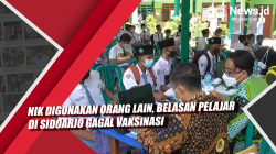 Video NIK Digunakan Orang Lain, Belasan Pelajar di Sidoarjo Gagal Vaksinasi
