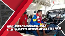 Video Miris, Bawa Pulang Medali Emas, Atlet Terbaik NTT Dijemput dengan Mobil Pikap