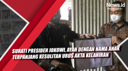 Video Surati Presiden Jokowi, Ayah dengan Nama Anak Terpanjang Kesulitan Urus Akta Kelahiran