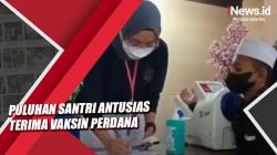 Video Puluhan Santri Antusias Terima Vaksin Perdana