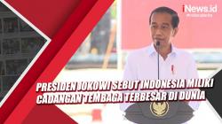 Video Presiden Jokowi Sebut Indonesia Miliki Cadangan Tembaga Terbesar di Dunia