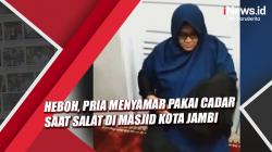 Video Heboh Pria Menyamar Pakai Cadar saat Salat di Masjid Kota Jambi
