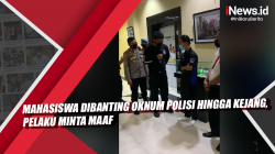 Video Mahasiswa Dibanting Oknum Polisi hingga Kejang, Pelaku Minta Maaf