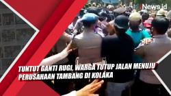 Video Tuntut Ganti Rugi, Warga Tutup Jalan Menuju Perusahaan Tambang di Kolaka