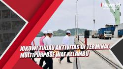Video Presiden Jokowi Tinjau Aktivitas Bongkar Muatan di Terminal Multipurpose Wae Kelambu NTT